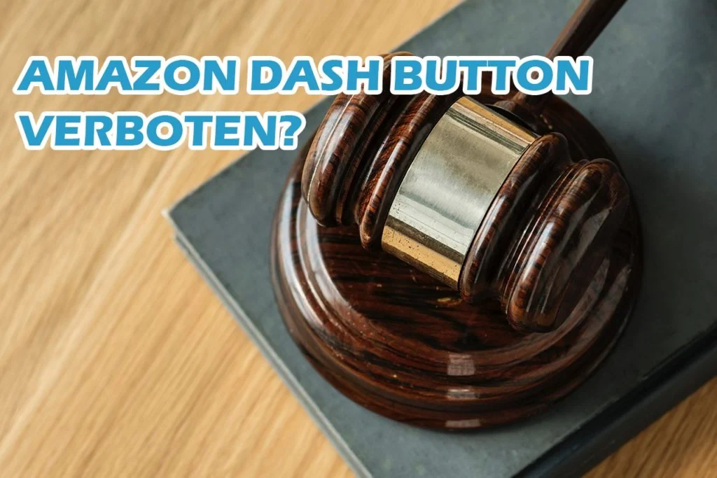 Internetrecht Online-Recht zu Amazon Dash Buttons. Gericht entscheidet: Amazon Dash Button verboten