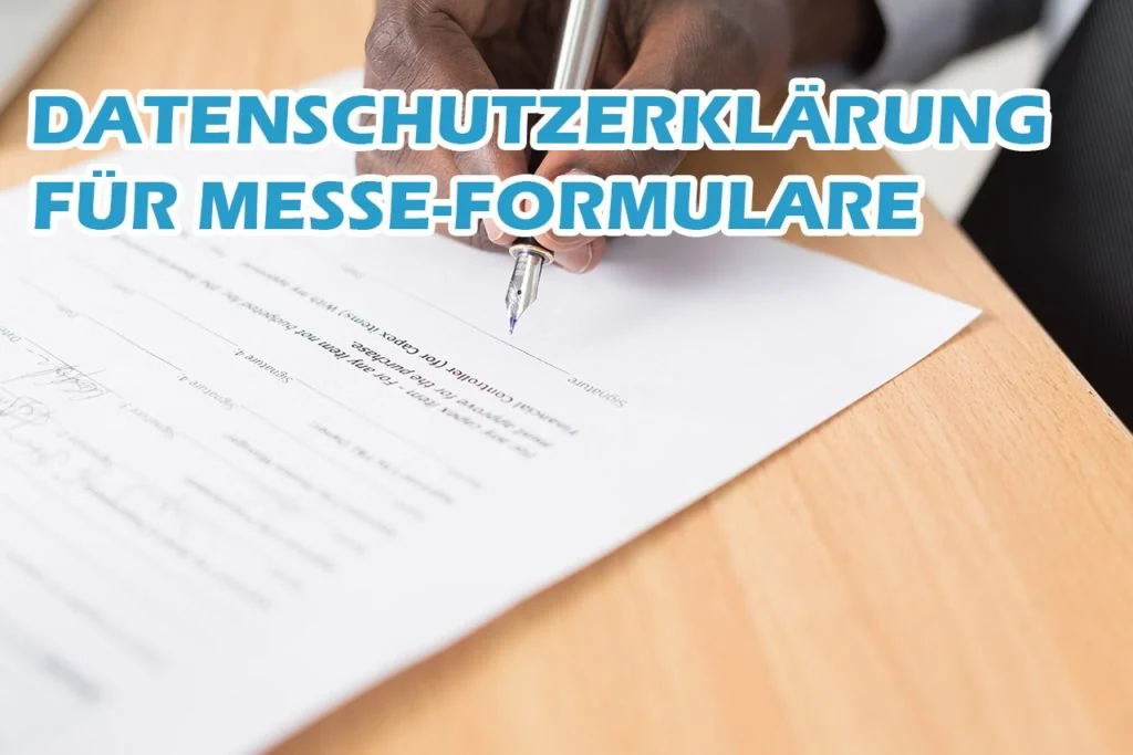 Datenschutz DSGVO auf Messen. Datenschutzerklärung für Messe-Formulare und Kundenbestellungen bei Akquise.