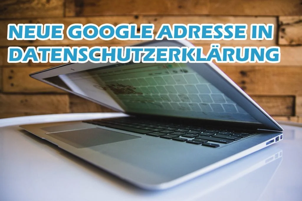 Neue Google Adresse in Datenschutzerklärung durch Privacy Policy Änderung von Google Ireland