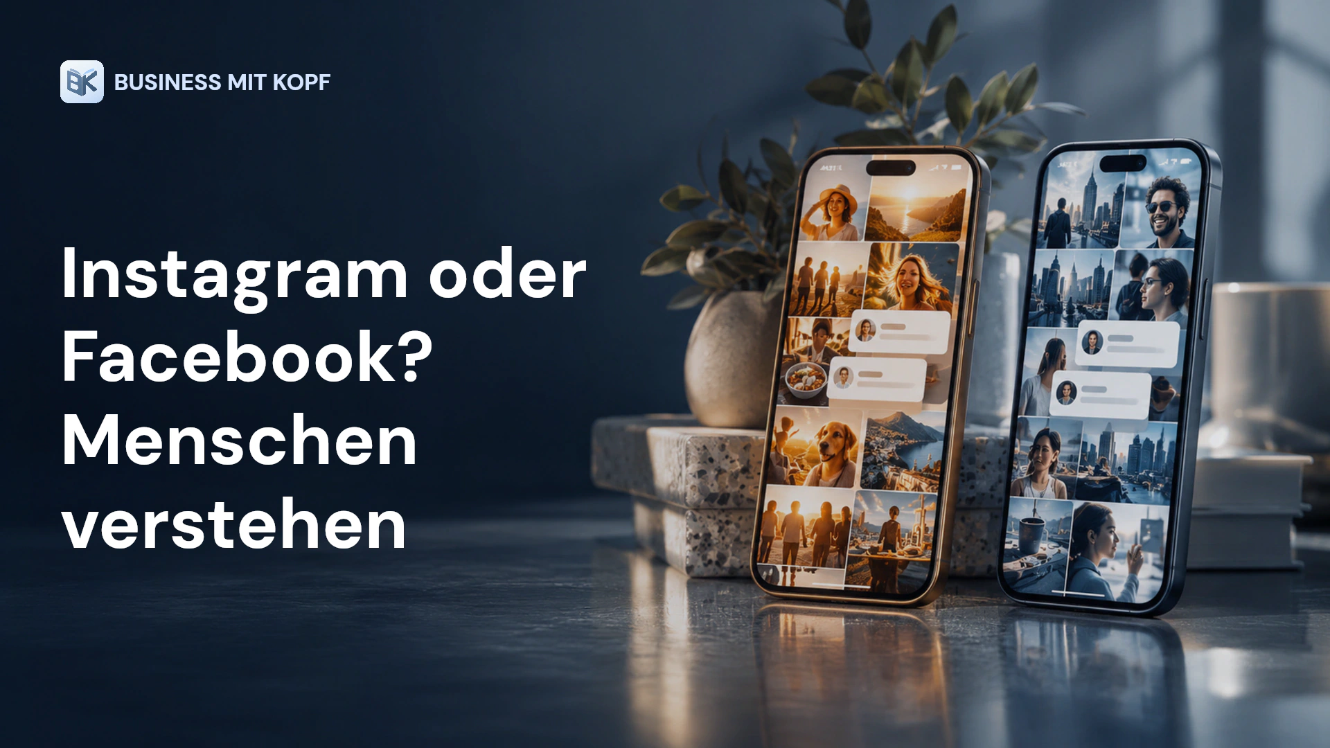 Zwei Smartphones mit unterschiedlichen Social-Media-Rastern. Titel: Instagram oder Facebook? Menschen verstehen.