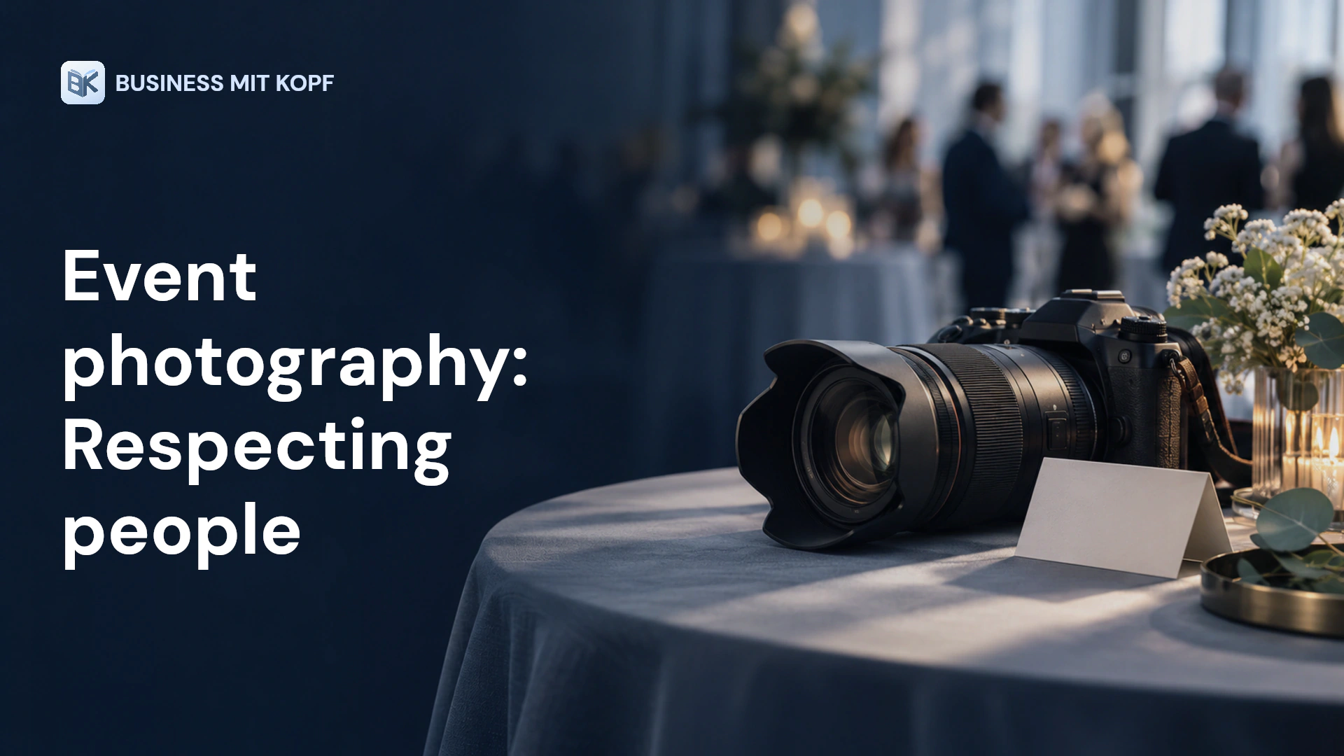 Camera, blurred event and consent card. Title: Event photography: Respecting people.