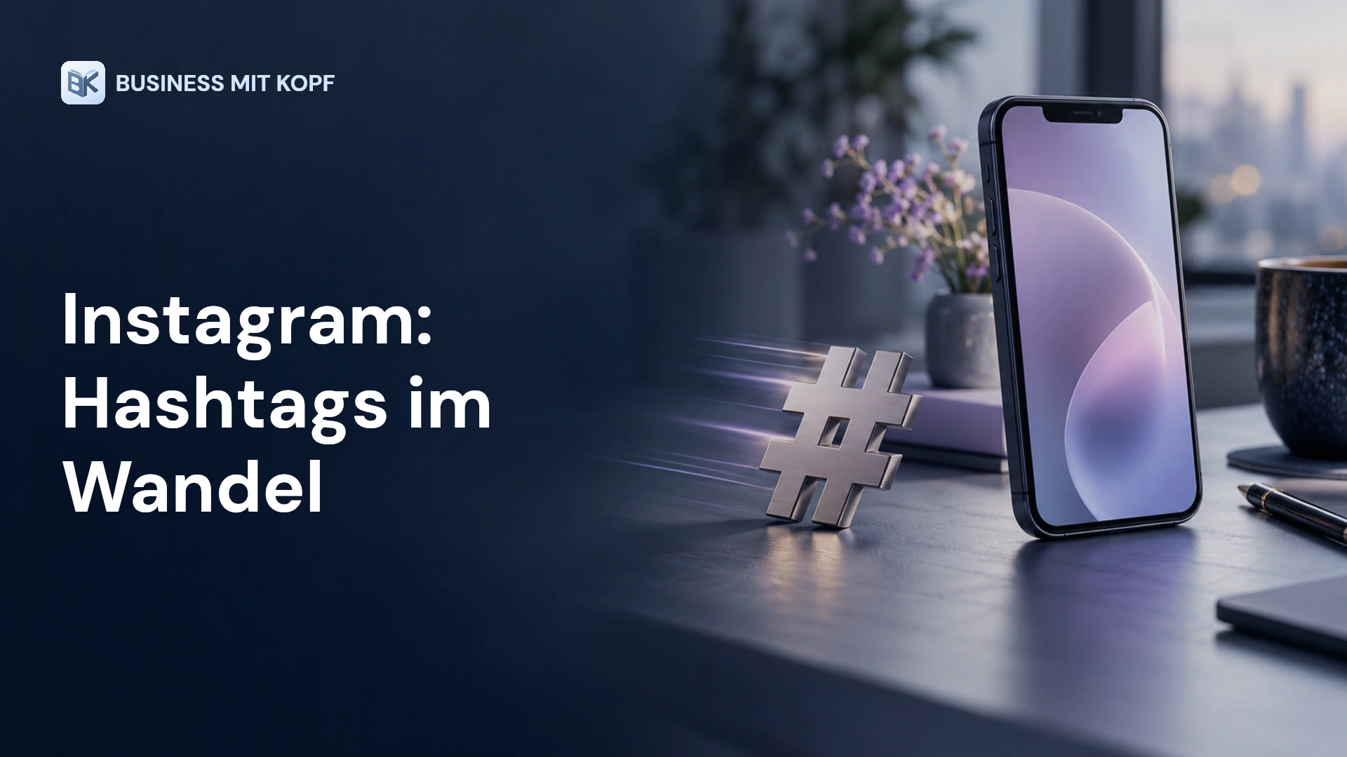 Smartphone und abgelöstes Hashtag-Symbol. Titel: Instagram: Hashtags im Wandel.
