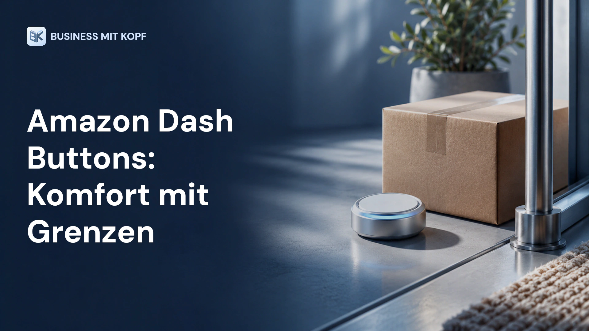 Bestellknopf, Paket und Begrenzung. Titel: Amazon Dash Buttons: Komfort mit Grenzen.