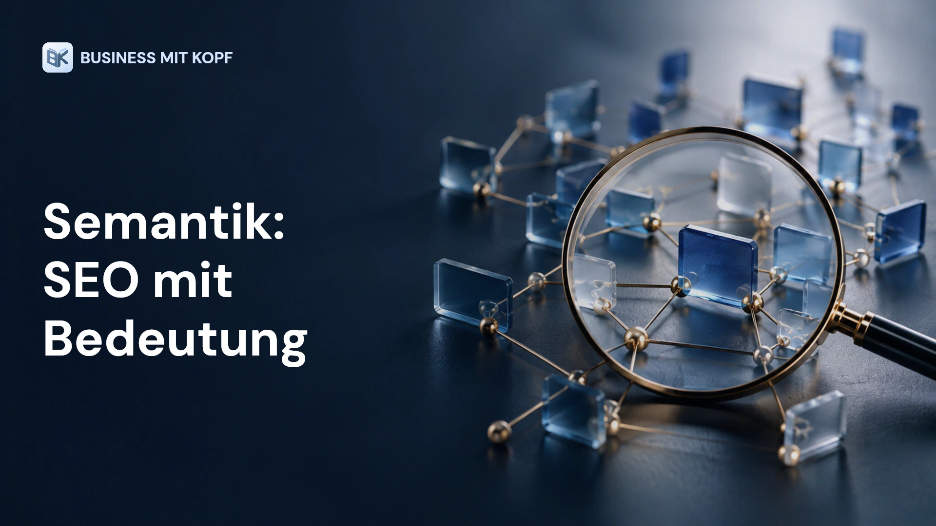 Lupe und vernetzte Karten als Symbol für semantische Suche. Titel: Semantik: SEO mit Bedeutung.