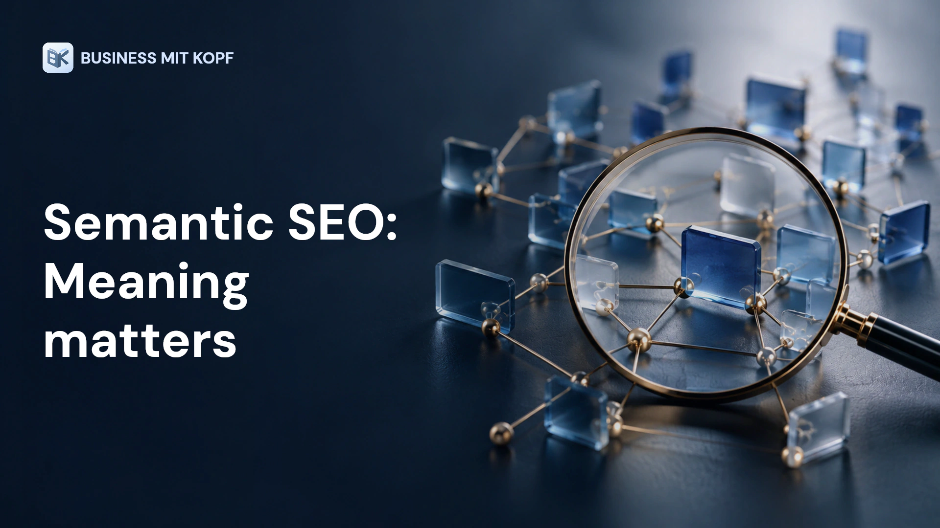 Magnifying lens and connected cards symbolising semantic search. Title: Semantic SEO: Meaning matters.